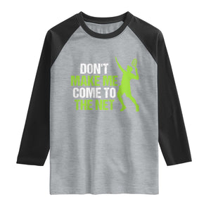 Funny Tennis Raglan Shirt Don't Make Me Come To The Net Racket
