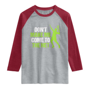 Funny Tennis Raglan Shirt Don't Make Me Come To The Net Racket