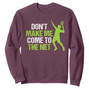 Funny Tennis Sweatshirt Don't Make Me Come To The Net Racket