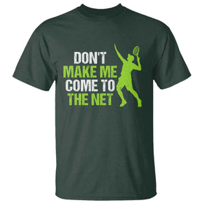 Funny Tennis T Shirt Don't Make Me Come To The Net Racket