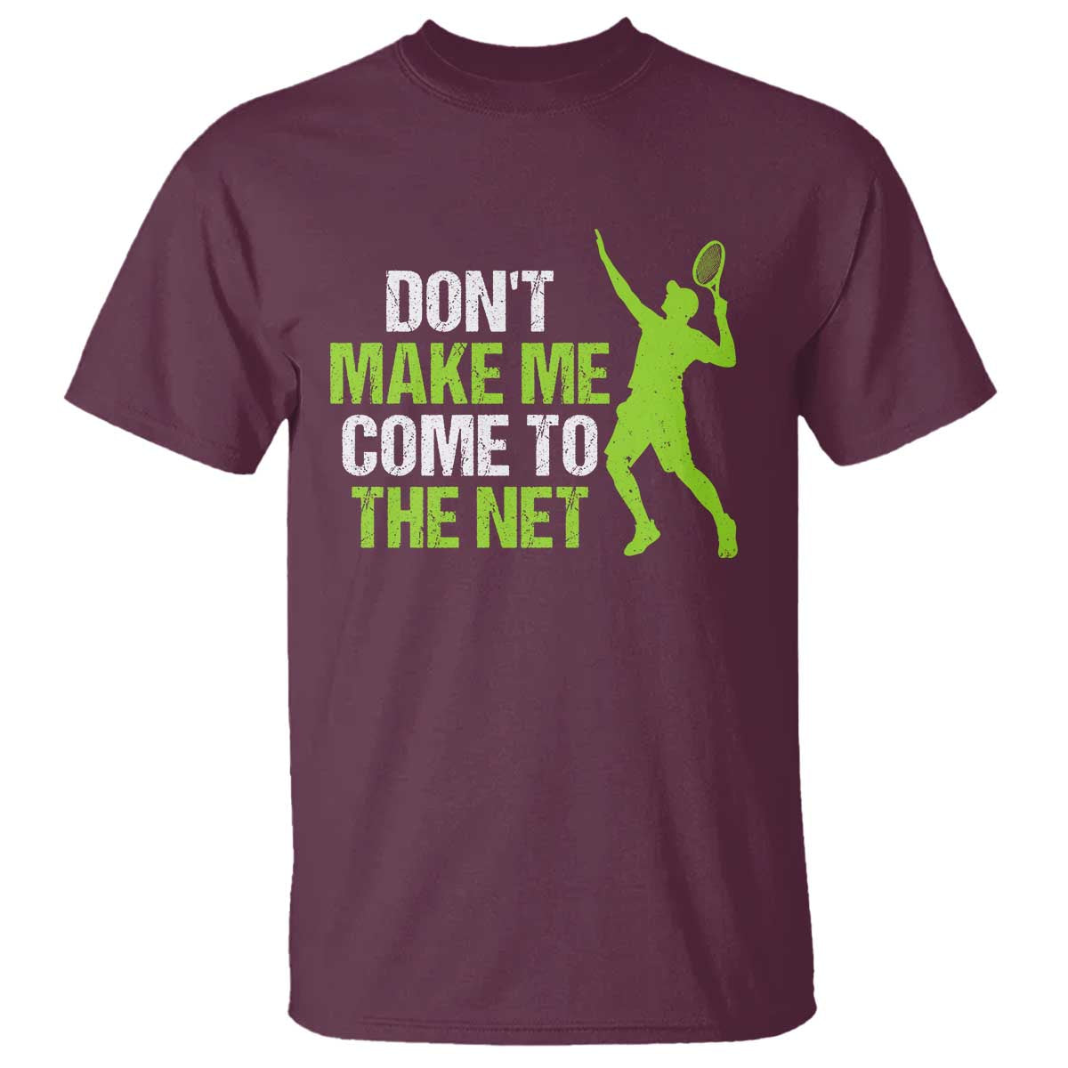 Funny Tennis T Shirt Don't Make Me Come To The Net Racket
