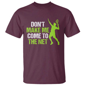 Funny Tennis T Shirt Don't Make Me Come To The Net Racket