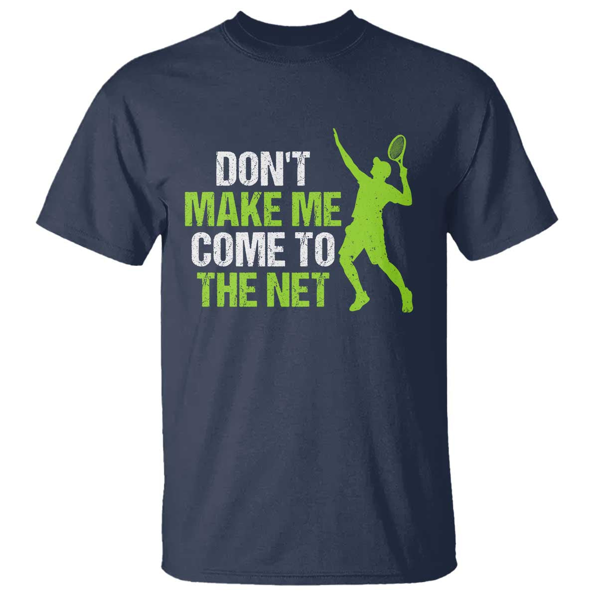 Funny Tennis T Shirt Don't Make Me Come To The Net Racket