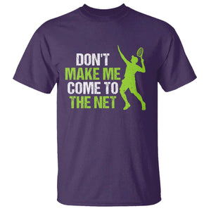 Funny Tennis T Shirt Don't Make Me Come To The Net Racket