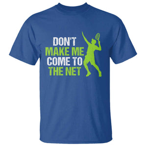 Funny Tennis T Shirt Don't Make Me Come To The Net Racket