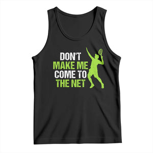 Funny Tennis Tank Top Don't Make Me Come To The Net Racket