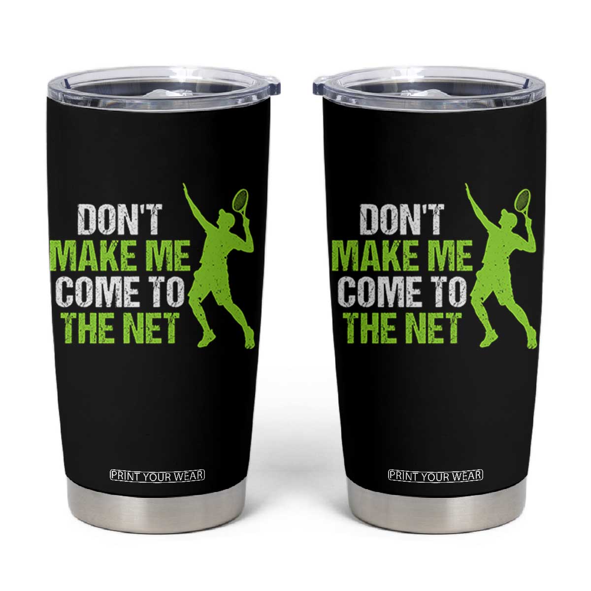 Funny Tennis Tumbler Cup Don't Make Me Come To The Net Racket