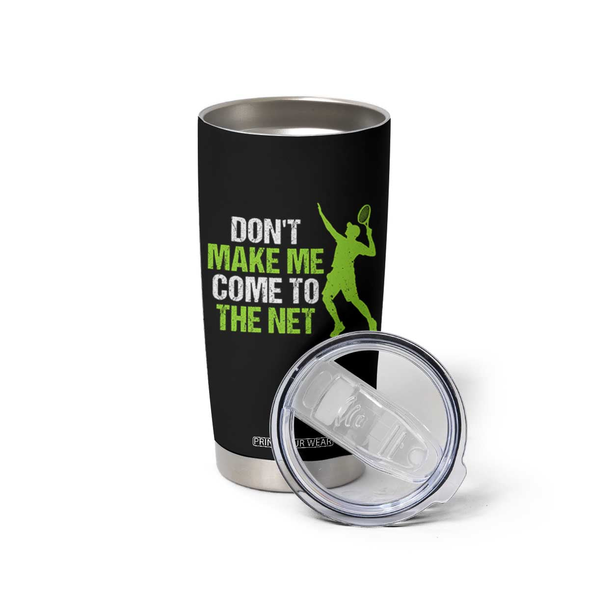 Funny Tennis Tumbler Cup Don't Make Me Come To The Net Racket