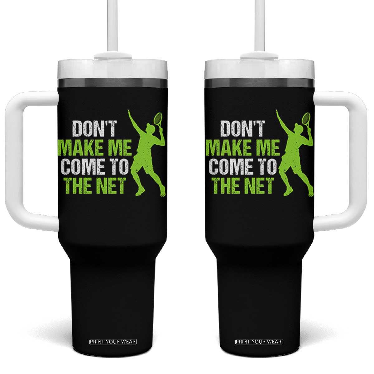 Funny Tennis Tumbler With Handle Don't Make Me Come To The Net Racket