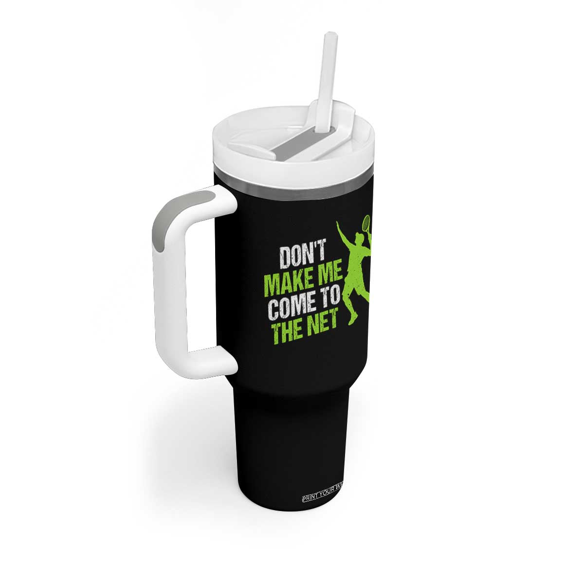 Funny Tennis Tumbler With Handle Don't Make Me Come To The Net Racket