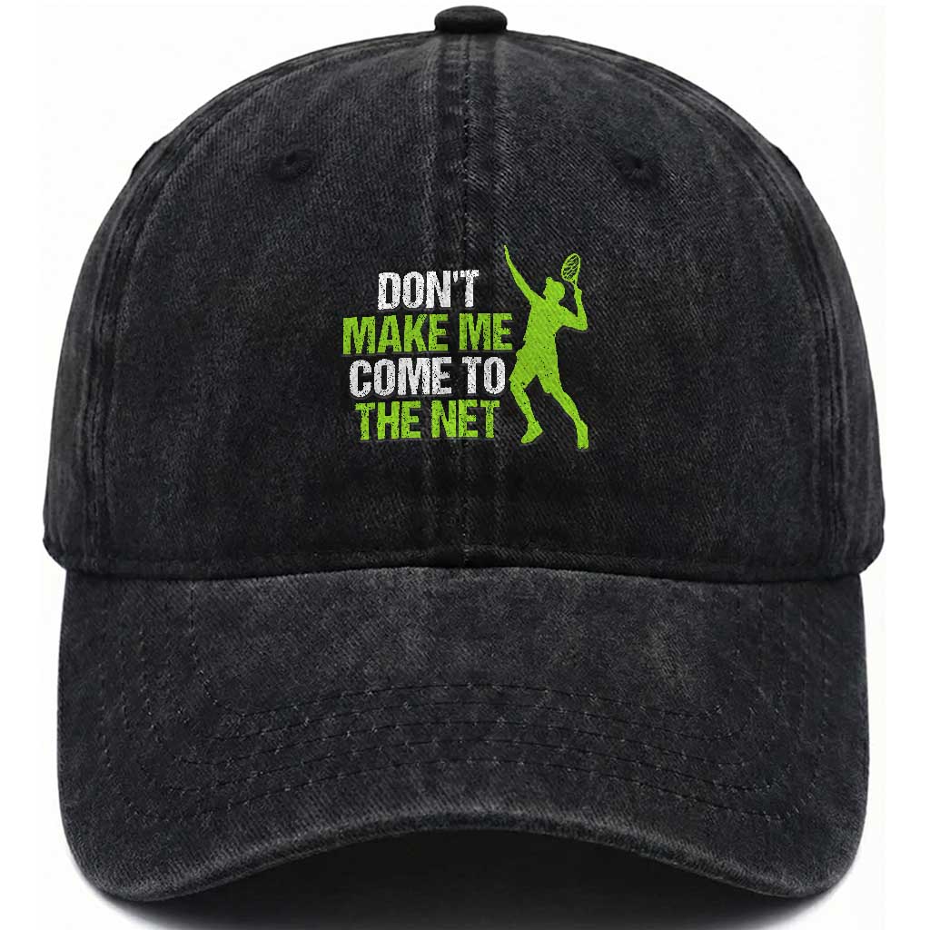 Funny Tennis Washed Cotton Baseball Cap Don't Make Me Come To The Net Racket