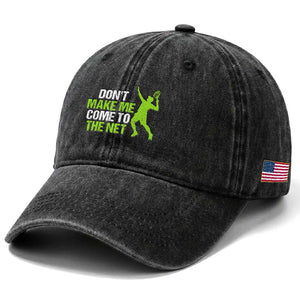 Funny Tennis Washed Cotton Baseball Cap Don't Make Me Come To The Net Racket