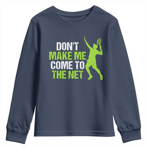 Funny Tennis Youth Sweatshirt Don't Make Me Come To The Net Racket