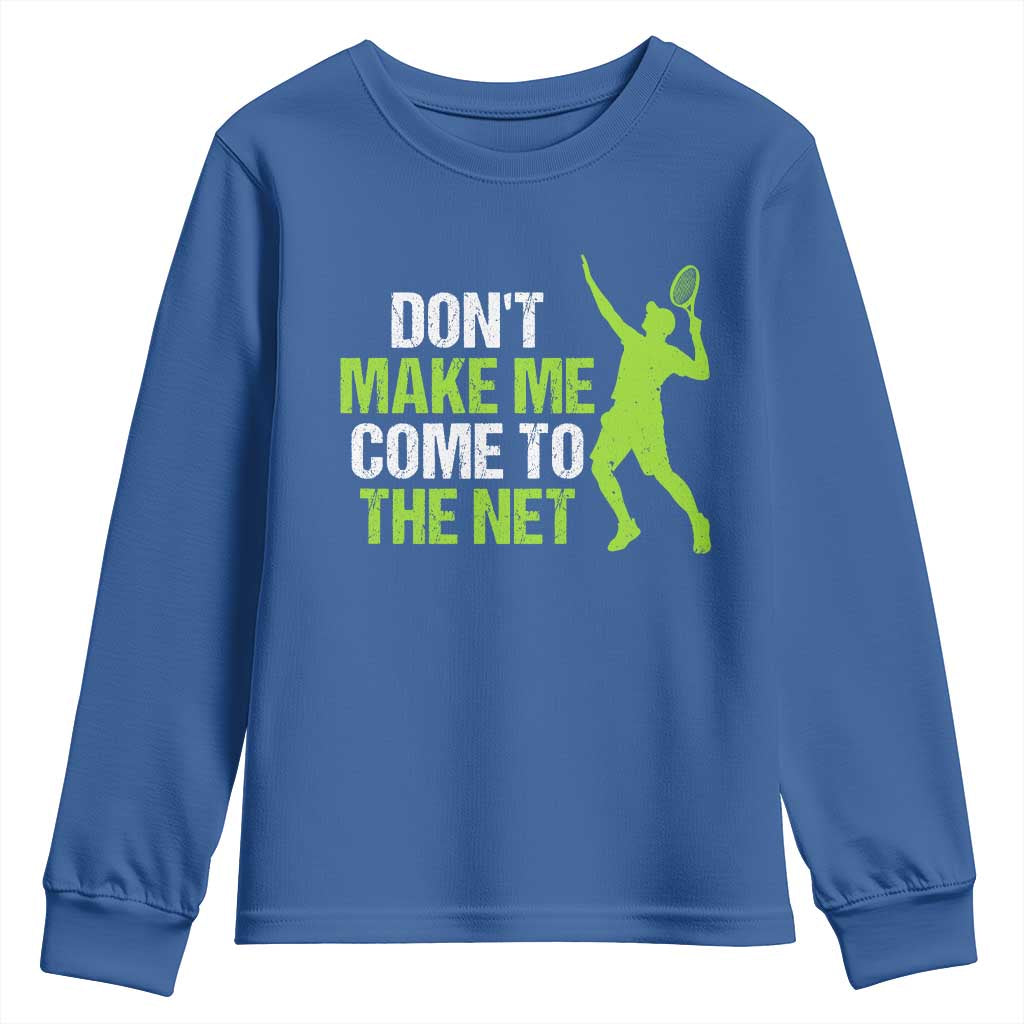 Funny Tennis Youth Sweatshirt Don't Make Me Come To The Net Racket