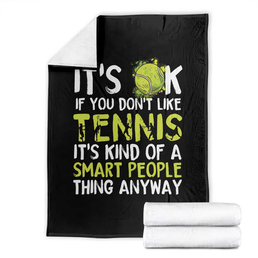 Funny Tennis Throw Blanket It Is Okay If You Dont Like Tennis