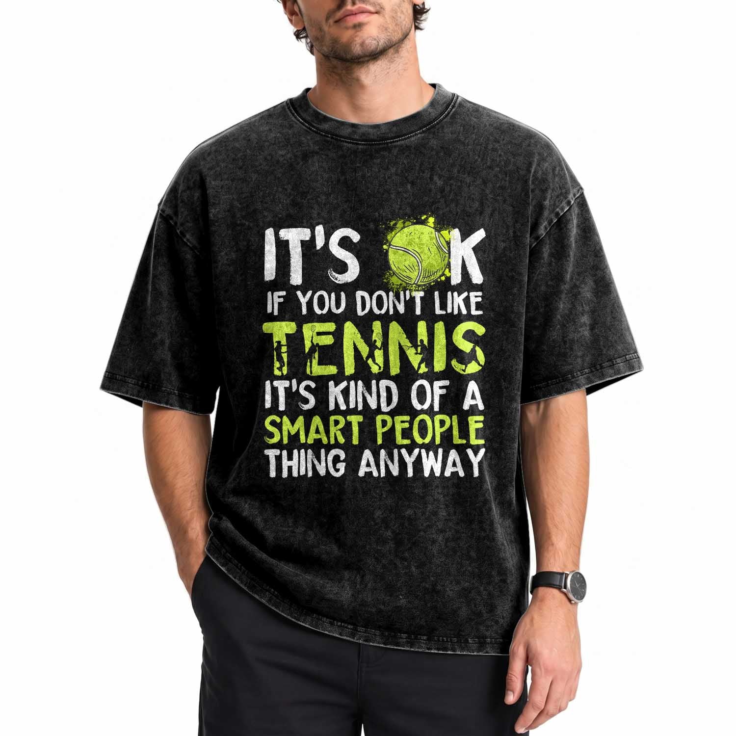 Funny Tennis Washed Cotton T-Shirt It Is Okay If You Dont Like Tennis