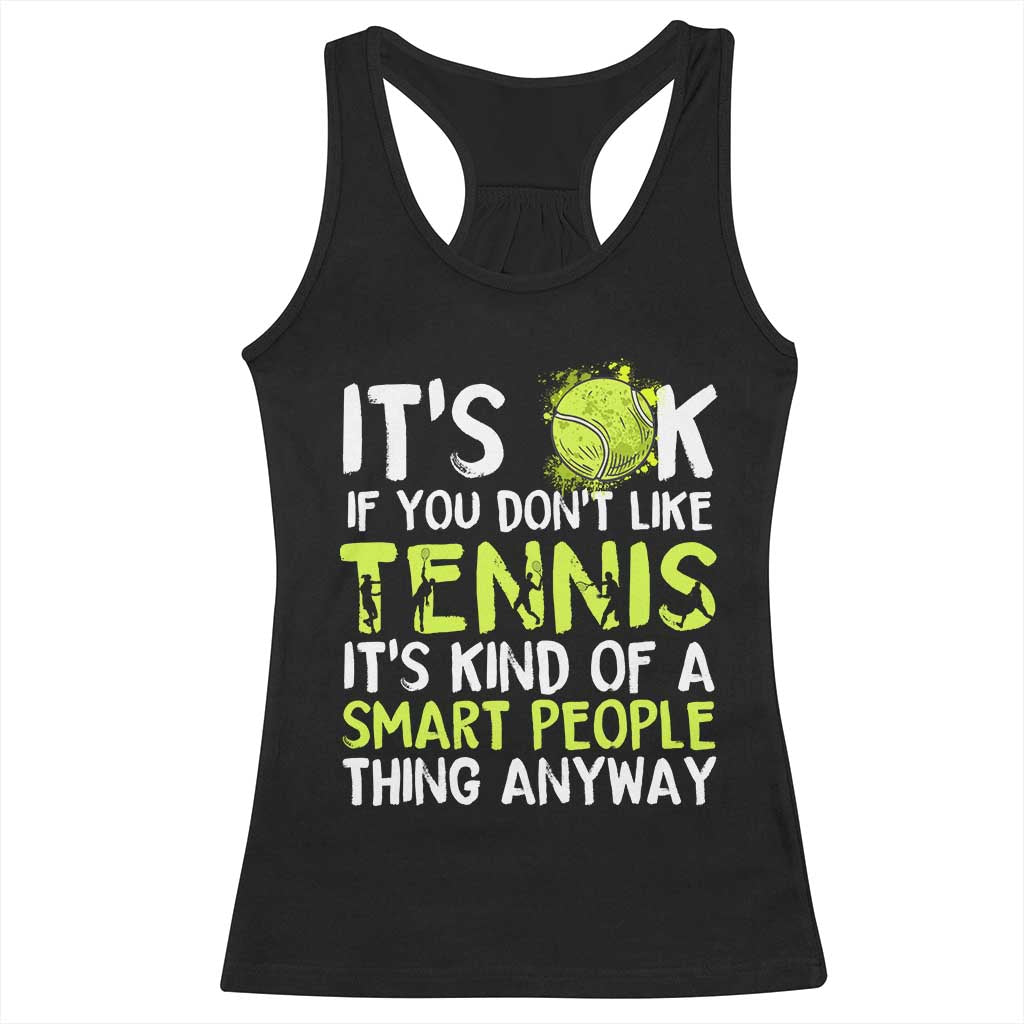 Funny Tennis Racerback Tank Top It Is Okay If You Dont Like Tennis