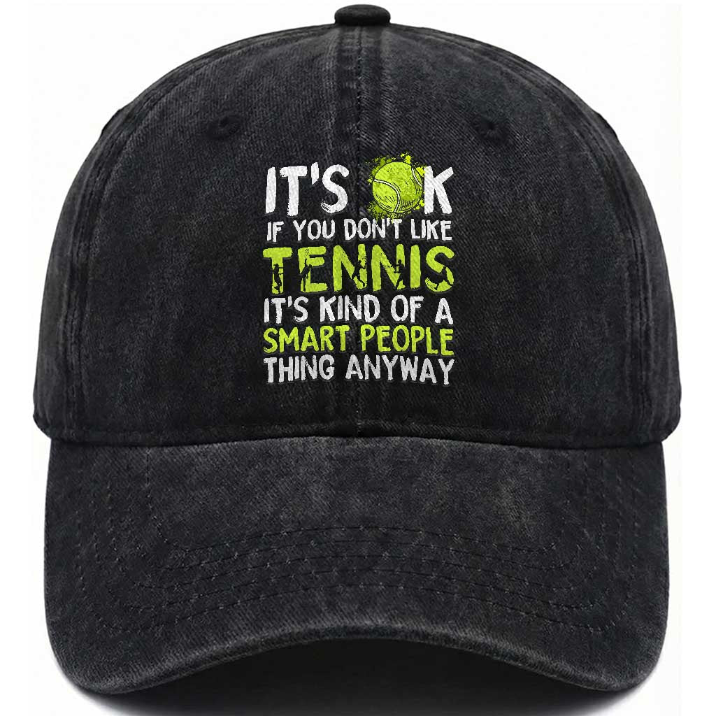 Funny Tennis Washed Cotton Baseball Cap It Is Okay If You Dont Like Tennis