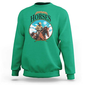 Funny Western Country Sweatshirt Hold Your Horses Cowboy Rodeo TS11 Irish Green Print Your Wear