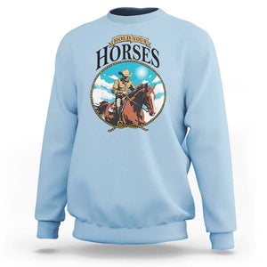 Funny Western Country Sweatshirt Hold Your Horses Cowboy Rodeo TS11 Light Blue Print Your Wear