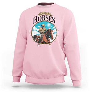 Funny Western Country Sweatshirt Hold Your Horses Cowboy Rodeo TS11 Light Pink Print Your Wear