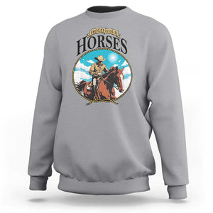 Funny Western Country Sweatshirt Hold Your Horses Cowboy Rodeo TS11 Sport Gray Print Your Wear