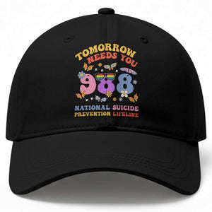 Suicide Prevention Baseball Cap Tomorrow Needs You Retro 988 National Suicide Prevention Lifeline TS11 Print Your Wear