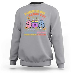 Suicide Prevention Sweatshirt Tomorrow Needs You Retro 988 National Suicide Prevention Lifeline TS11 Sport Gray Print Your Wear