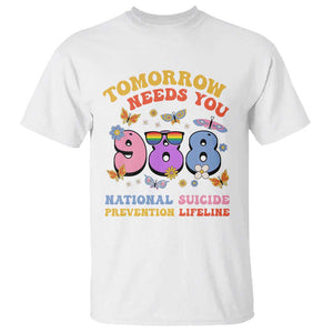 Suicide Prevention T Shirt Tomorrow Needs You Retro 988 National Suicide Prevention Lifeline TS11 White Print Your Wear