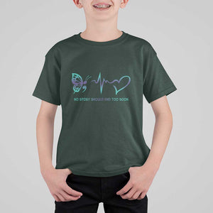 Suicide Prevention T Shirt For Kid No Story Should End Too Soon Butterfly Heartbeat TS11 Dark Forest Green Print Your Wear