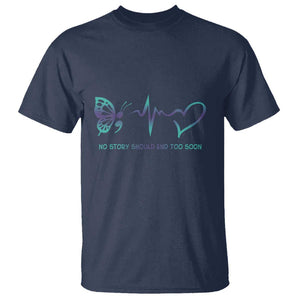 Suicide Prevention T Shirt No Story Should End Too Soon Butterfly Heartbeat TS11 Navy Print Your Wear