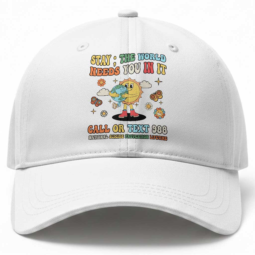 Suicide Prevention Baseball Cap Stay The World Needs You in It You Matter Retro Sun Earth TS11 Print Your Wear