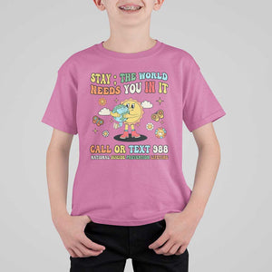 Suicide Prevention T Shirt For Kid Stay The World Needs You in It You Matter Retro Sun Earth TS11 Azalea Print Your Wear