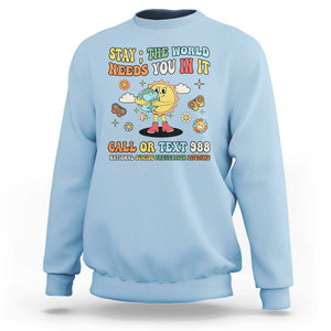 Suicide Prevention Sweatshirt Stay The World Needs You in It You Matter Retro Sun Earth TS11 Light Blue Print Your Wear