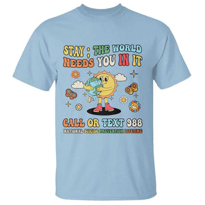 Suicide Prevention T Shirt Stay The World Needs You in It You Matter Retro Sun Earth TS11 Light Blue Print Your Wear