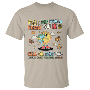 Suicide Prevention T Shirt Stay The World Needs You in It You Matter Retro Sun Earth TS11 Sand Print Your Wear