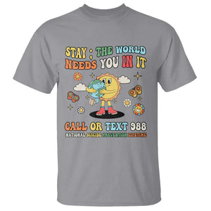 Suicide Prevention T Shirt Stay The World Needs You in It You Matter Retro Sun Earth TS11 Sport Gray Print Your Wear