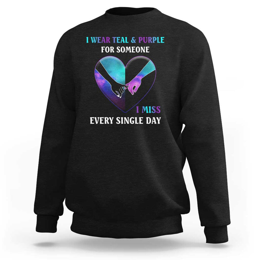 Suicide Prevention Awareness Sweatshirt I Wear Teal And Purple For Someone I Miss Every Single Day Heart TS11 Black Print Your Wear