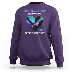 Suicide Prevention Awareness Sweatshirt I Wear Teal And Purple For Someone I Miss Every Single Day Heart TS11 Purple Print Your Wear