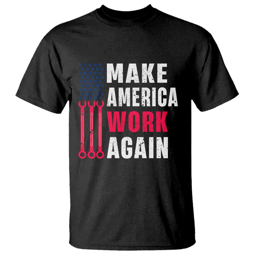 Make America Work Again T Shirt Labor Day Vintage American Flag Wrench Screw TS11 Black Print Your Wear