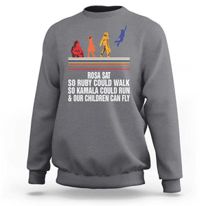 Harris 2024 Sweatshirt Rosa Sat So Ruby Could Walk So Kamala Could Run And Our Children Can Fly TS11 Charcoal Print Your Wear