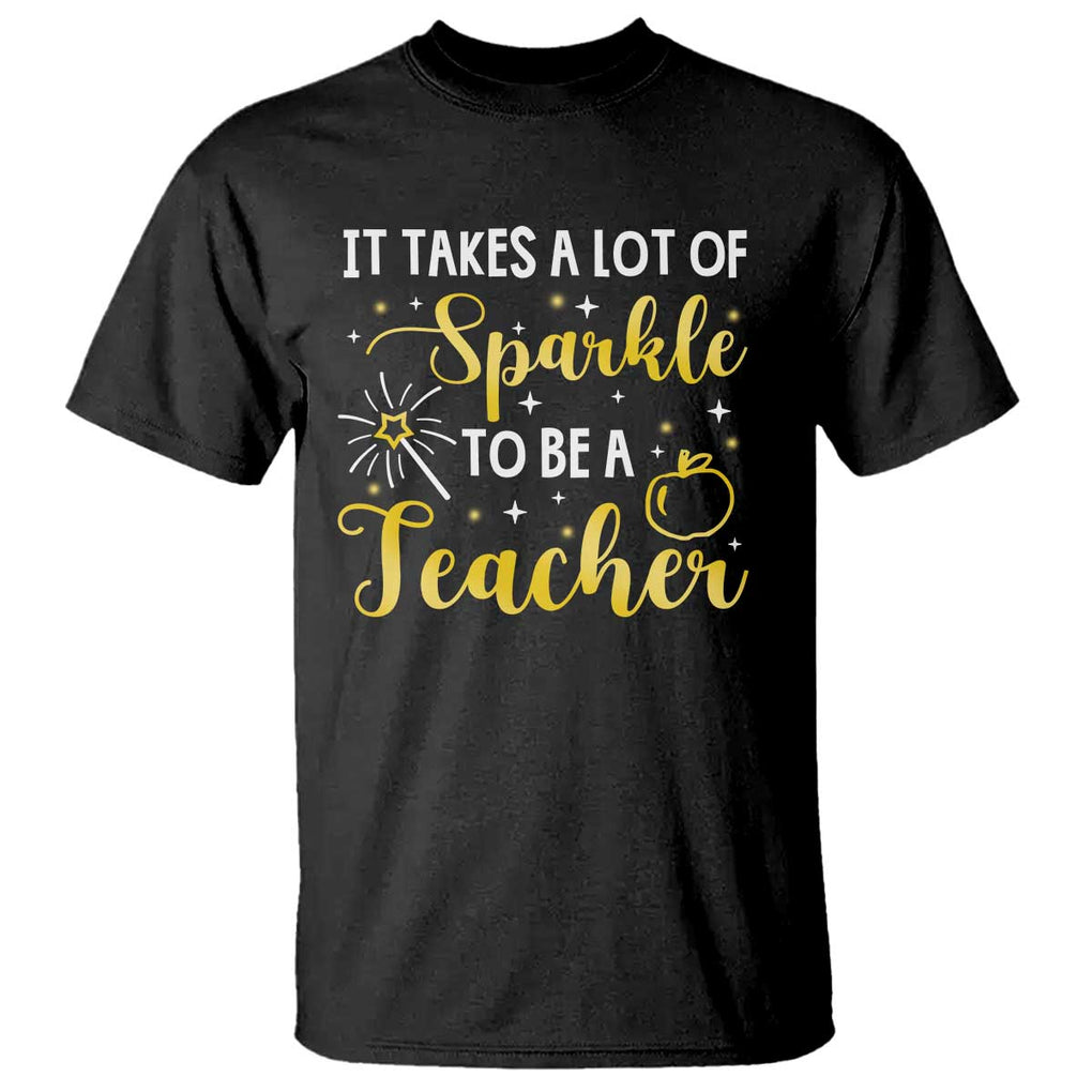 It Takes Lots of Sparkle To Be a Teacher T Shirt Back To School Golden Apple Star TS11 Black Print Your Wear