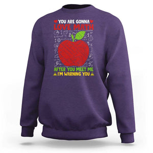 Funny Math Teacher Sweatshirt You Are Gonna Love Math After You Meet Me I'm Warning You TS11 Purple Print Your Wear