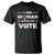 I Am Woman Watch Me Vote T Shirt Feminist Women's Rights Gender symbol TS11 Black Print Your Wear