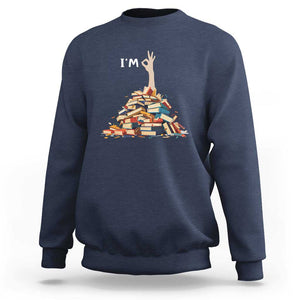 Funny Book Lover Sweatshirt I'm Okay Reading Books Teacher School TS11 Navy Print Your Wear