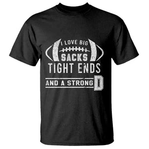 Football T Shirt I Love Big Sacks Tight Ends And A Strong D TS11 Black Print Your Wear