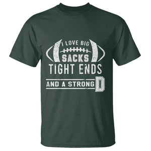 Football T Shirt I Love Big Sacks Tight Ends And A Strong D TS11 Dark Forest Green Print Your Wear