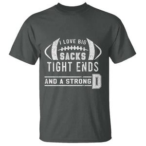 Football T Shirt I Love Big Sacks Tight Ends And A Strong D TS11 Dark Heather Print Your Wear