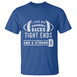 Football T Shirt I Love Big Sacks Tight Ends And A Strong D TS11 Royal Blue Print Your Wear