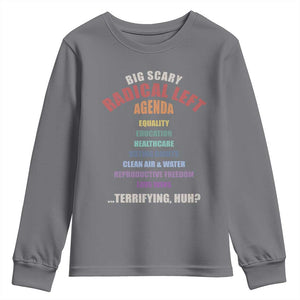 Big Scary Radical Left Agenda Youth Sweatshirt Funny Social Justice Activist TS11 Charcoal Print Your Wear